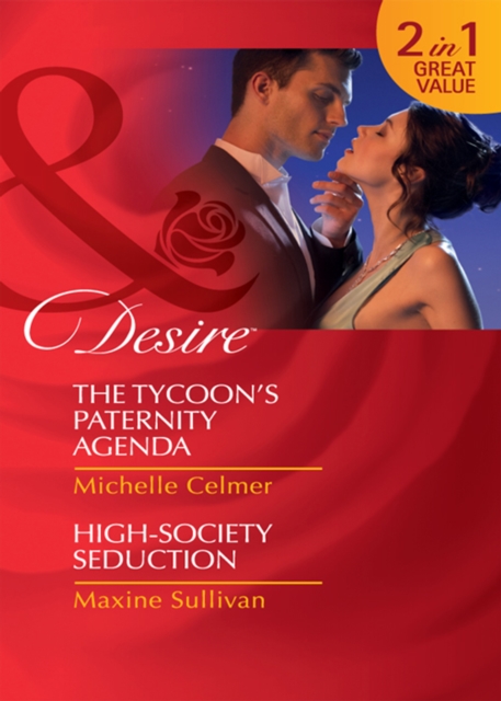 The Tycoon's Paternity Agenda / High-Society Seduction : The Tycoon's Paternity Agenda / High-Society Seduction, EPUB eBook