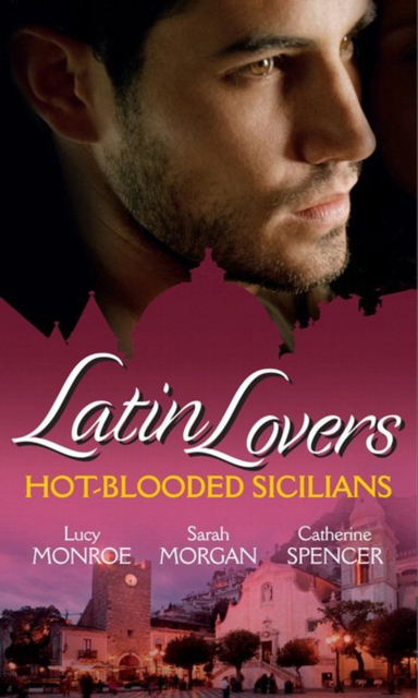 Latin Lovers: Hot-Blooded Sicilians : Valentino's Love-Child / the Sicilian Doctor's Proposal / Sicilian Millionaire, Bought Bride, EPUB eBook