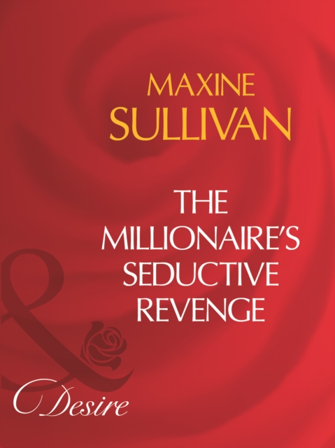 The Millionaire's Seductive Revenge, EPUB eBook