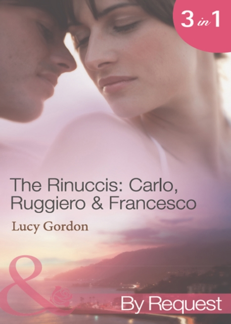 The Rinuccis: Carlo, Ruggiero & Francesco : The Italian's Wife by Sunset (the Rinucci Brothers) / the Mediterranean Rebel's Bride (the Rinucci Brothers) / the Millionaire Tycoon's English Rose (the Ri, EPUB eBook