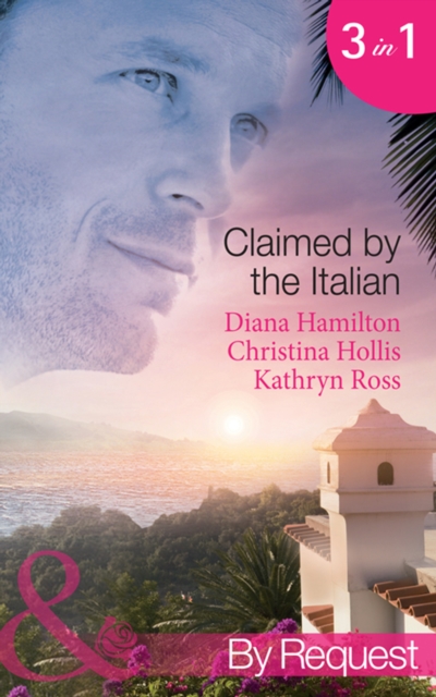 Claimed By The Italian : Virgin: Wedded at the Italian's Convenience / Count Giovanni's Virgin (an Innocent in His Bed) / the Italian's Unwilling Wife, EPUB eBook