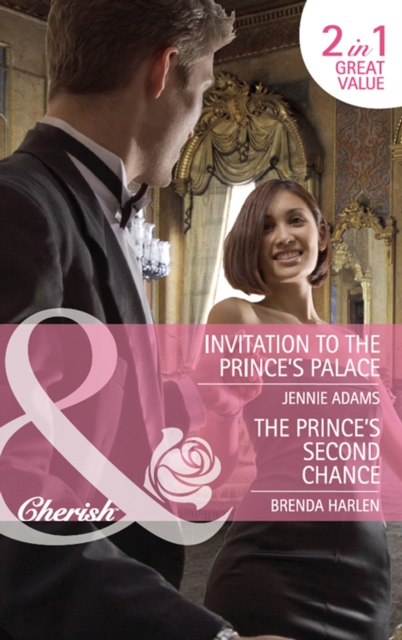 Invitation To The Prince's Palace / The Prince's Second Chance : Invitation to the Prince's Palace / the Prince's Second Chance (Reigning Men), EPUB eBook