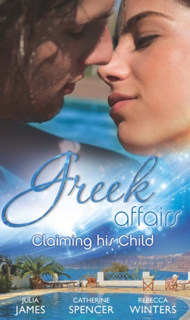 Greek Affairs: Claiming His Child : The Greek's Million-Dollar Baby Bargain / the Greek Millionaire's Secret Child / the Greek's Long-Lost Son, EPUB eBook