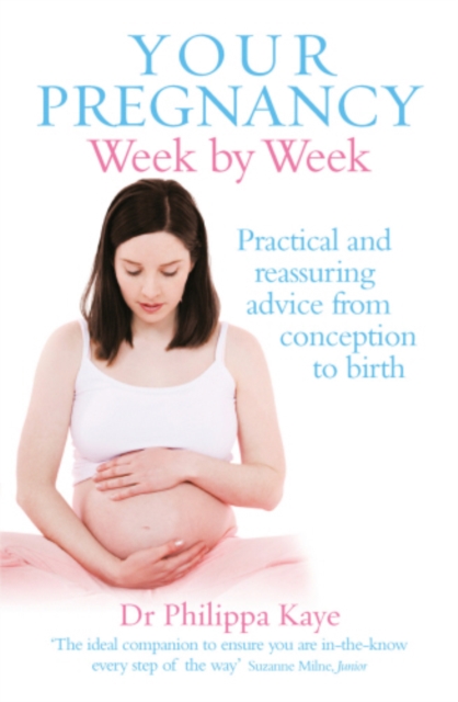 Your Pregnancy Week by Week : Practical and reassuring advice from conception to birth, EPUB eBook