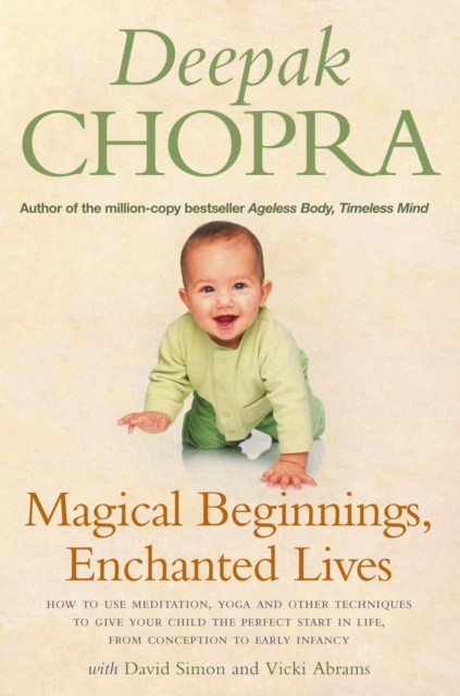 Magical Beginnings, Enchanted Lives : How to use meditation, yoga and other techniques to give your child the perfect start in life, from conception to early, EPUB eBook