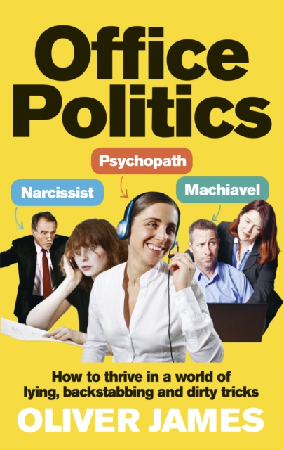 Office Politics : How to Thrive in a World of Lying, Backstabbing and Dirty Tricks, EPUB eBook