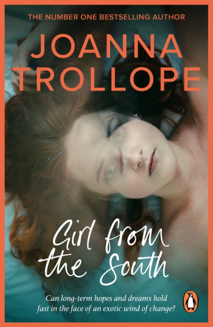 Girl From The South : a compelling novel about the changing rules and requirements of modern affairs of the heart from one of Britain’s best loved authors, Joanna Trollope, EPUB eBook