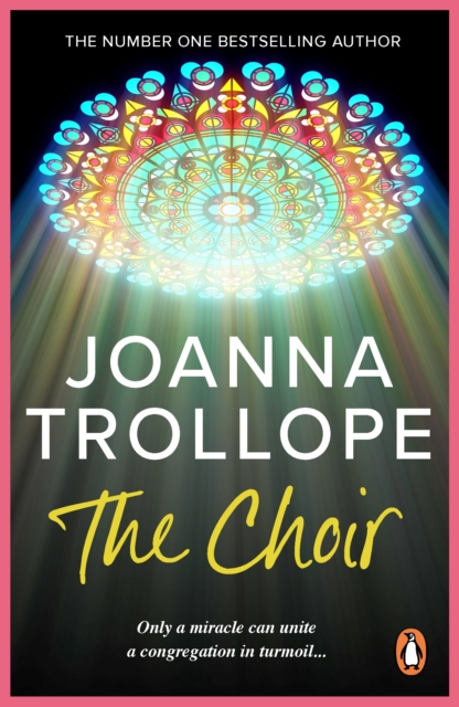 The Choir : a moving and thought-provoking novel from one of Britain s best loved authors, Joanna Trollope, EPUB eBook