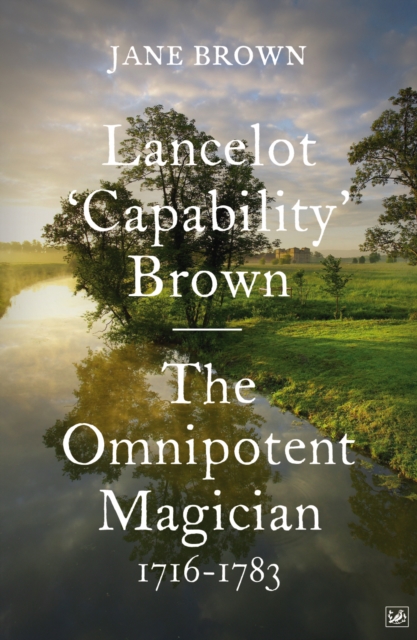 Lancelot 'Capability' Brown, 1716-1783 : The Omnipotent Magician, EPUB eBook