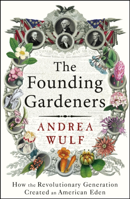 The Founding Gardeners : How the Revolutionary Generation created an American Eden, EPUB eBook