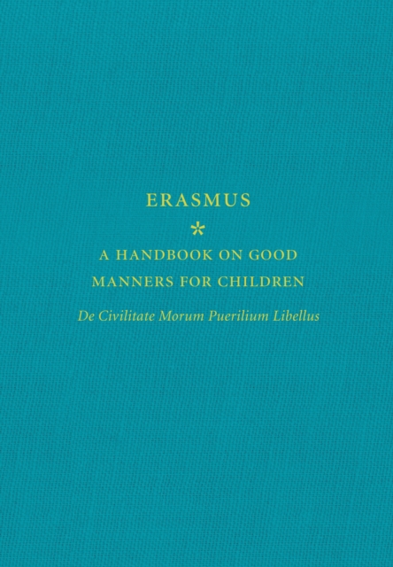 A Handbook on Good Manners for Children : De Civilitate Morum Puerilium Libellus, EPUB eBook