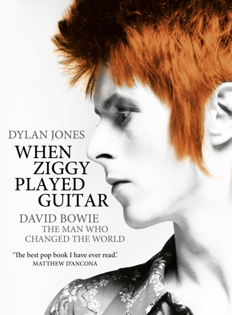 When Ziggy Played Guitar : David Bowie, The Man Who Changed The World, EPUB eBook