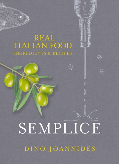 Semplice : Real Italian Food: Ingredients and Recipes, EPUB eBook