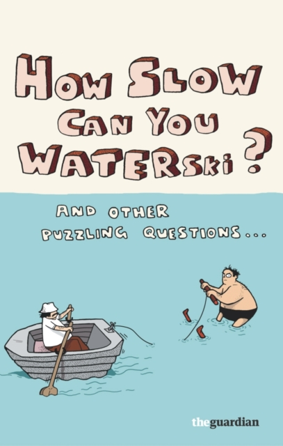 How Slow Can you Waterski? : and other puzzling questions ..., EPUB eBook