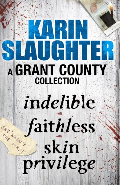 A Grant County Collection : Indelible, Faithless and Skin Privilege, EPUB eBook