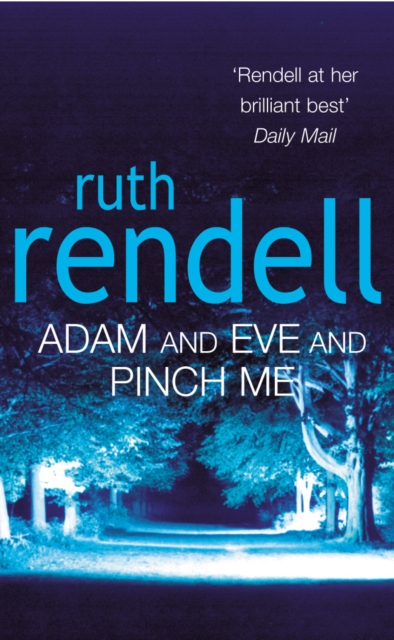 Adam And Eve And Pinch Me : a superbly chilling psychological thriller from the award-winning queen of crime, Ruth Rendell, EPUB eBook