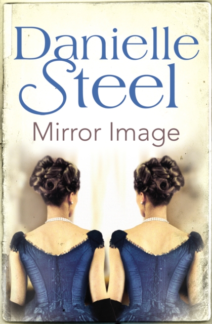 Mirror Image : The moving historical tale of love, family and conflicting destiny from the bestselling author Danielle Steel, EPUB eBook