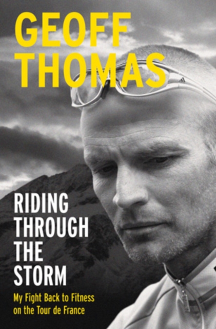 Riding Through The Storm : My Fight Back To Fitness On The Tour De France, EPUB eBook