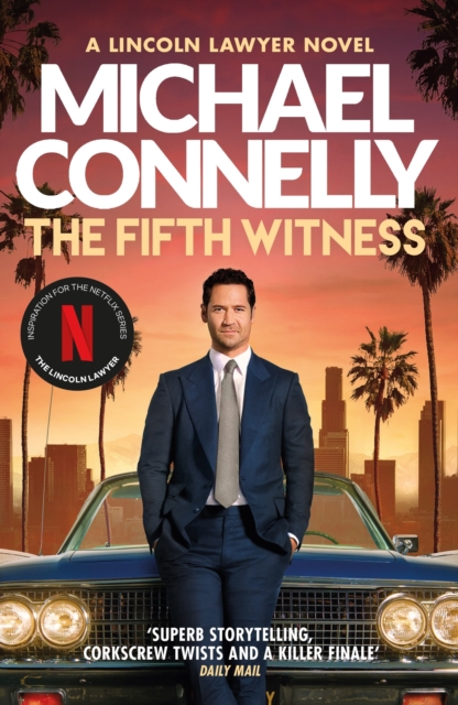 The Fifth Witness : The Bestselling Thriller Behind Netflix s The Lincoln Lawyer Season 2, EPUB eBook