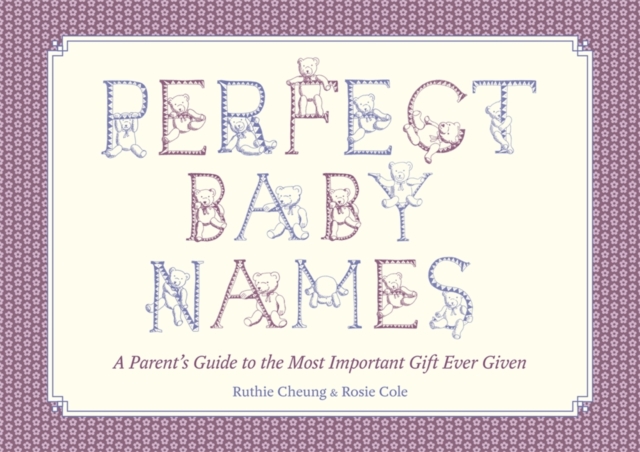 Perfect Baby Names : A Parents Guide to the Most Important Gift Ever Given, Hardback Book