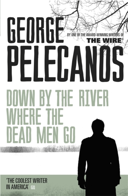 Down by the River Where the Dead Men Go : From Co-Creator of Hit HBO Show ‘We Own This City’, Paperback / softback Book
