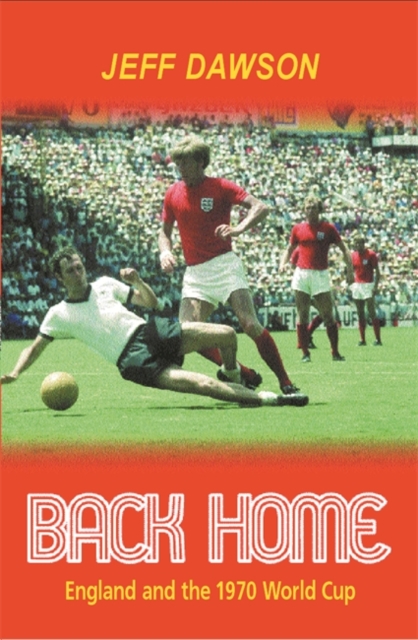 Back Home : England And The 1970 World Cup, EPUB eBook