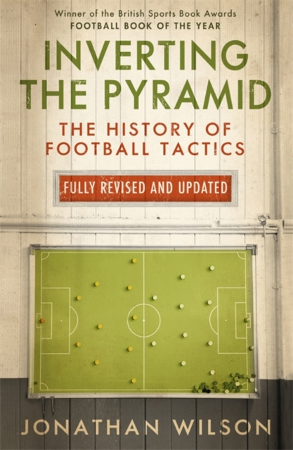 Inverting the Pyramid : The History of Football Tactics, Paperback Book