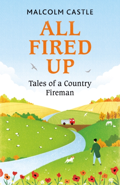 All Fired Up : Tales of a Country Fireman, EPUB eBook