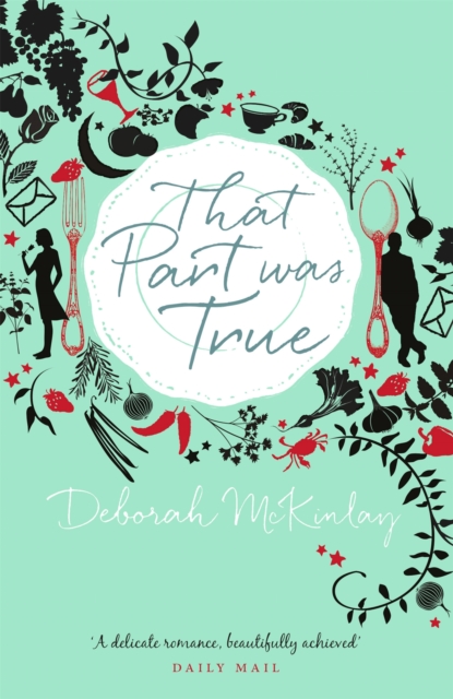 That Part Was True : A gorgeous, escapist read about food, friendship and falling in love from afar..., Paperback / softback Book
