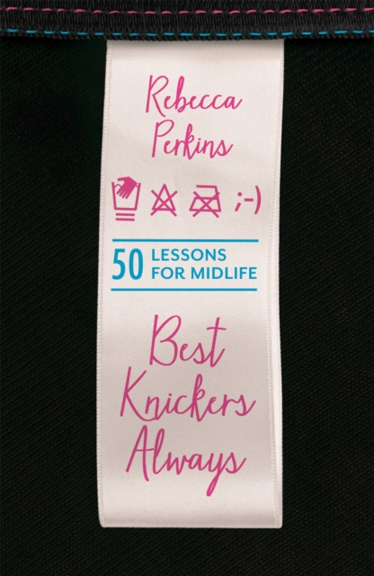 Best Knickers Always : 50 Lessons For Midlife, Paperback / softback Book