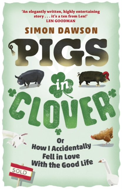 Pigs in Clover : Or How I Accidentally Fell in Love with the Good Life, EPUB eBook