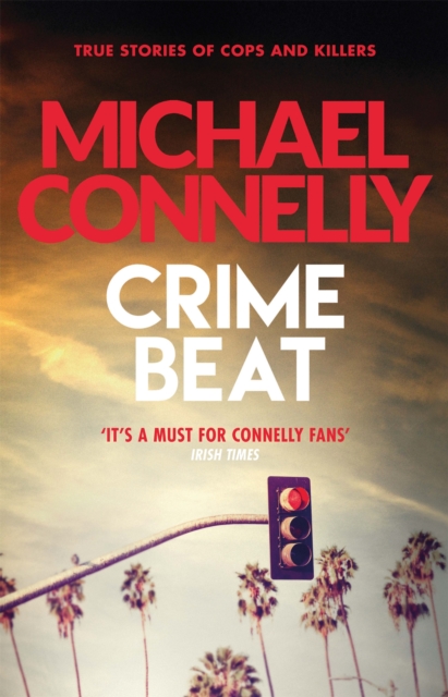 Crime Beat : True Crime Reports Of Cops And Killers, Paperback / softback Book