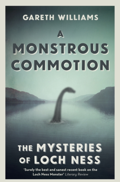 A Monstrous Commotion : The Mysteries of Loch Ness, EPUB eBook