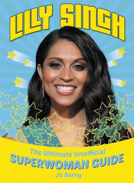 Lilly Singh : The Unofficial Superwoman Guide, Hardback Book