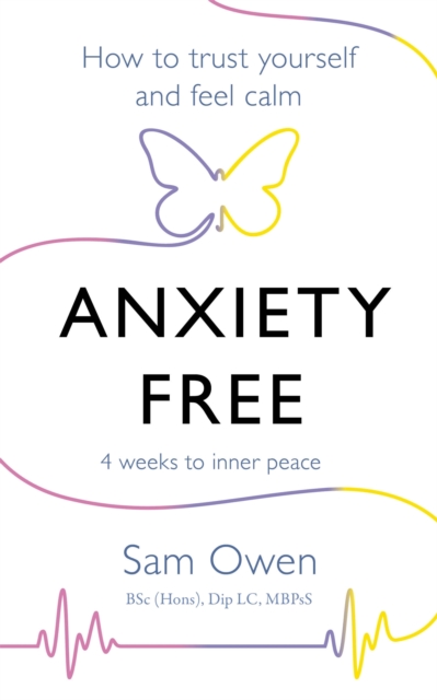Anxiety Free : How to Trust Yourself and Feel Calm, Paperback / softback Book