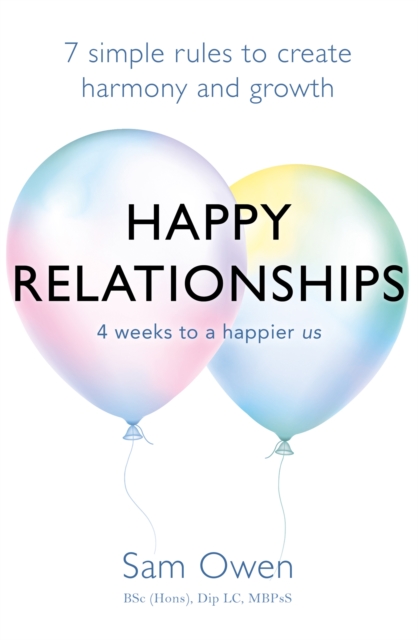 Happy Relationships : 7 simple rules to create harmony and growth, Paperback / softback Book