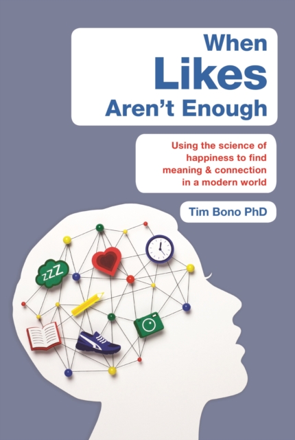 When Likes Aren't Enough : Using the science of happiness to find meaning and connection in a modern world, EPUB eBook