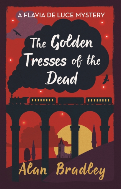 The Golden Tresses of the Dead : The gripping tenth novel in the cosy Flavia De Luce series, EPUB eBook