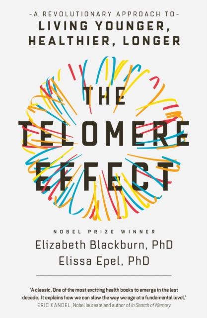 The Telomere Effect : A revolutionary approach to living younger, healthier, longer, EPUB eBook