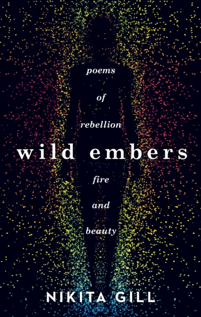 Wild Embers : Poems of rebellion, fire and beauty, EPUB eBook