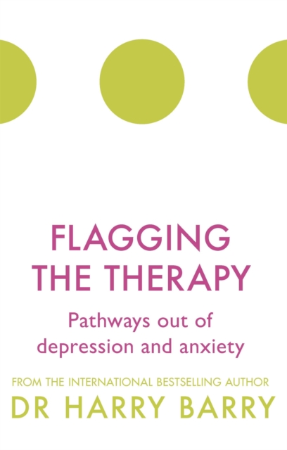 Flagging the Therapy : Pathways out of depression and anxiety, Paperback / softback Book