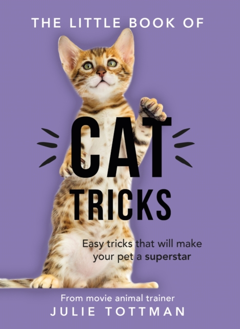 The Little Book of Cat Tricks : Easy tricks that will give your pet the spotlight they deserve, EPUB eBook