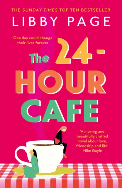 The 24-Hour Cafe : An uplifting story of friendship, hope and following your dreams from the top ten bestseller, Paperback / softback Book