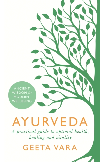 Ayurveda : Ancient wisdom for modern wellbeing, Paperback / softback Book