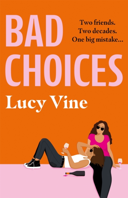 Bad Choices : The most hilarious book about female friendship you’ll read this year!, Paperback / softback Book