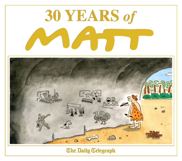 30 Years of Matt : The best of the best - brilliant cartoons from the genius, award-winning Matt., EPUB eBook