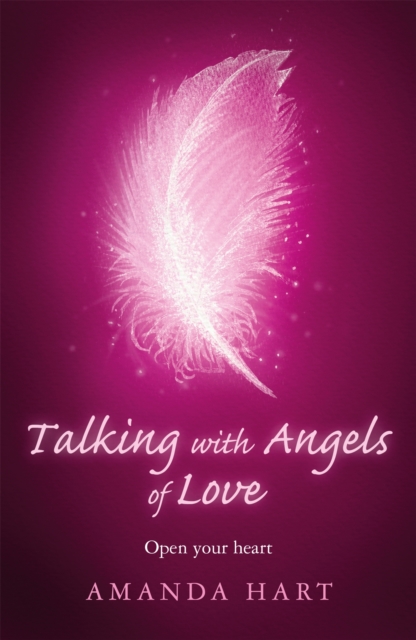 Talking with Angels of Love : Open Your Heart, Paperback / softback Book