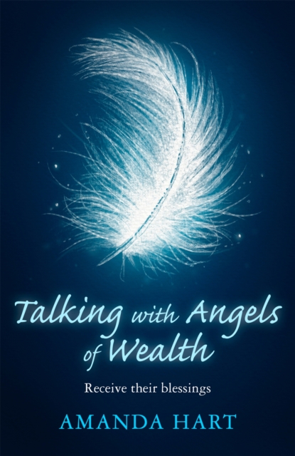 Talking with Angels of Wealth : Receive their blessings, Paperback / softback Book