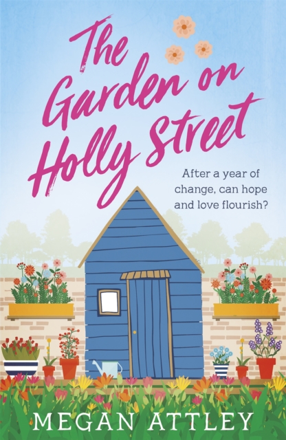 The Garden on Holly Street : After a year of change, can hope and love flourish?, Paperback / softback Book