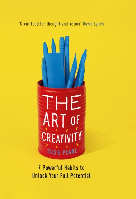 The Art of Creativity : 7 Powerful Habits to Unlock Your Full Potential, EPUB eBook